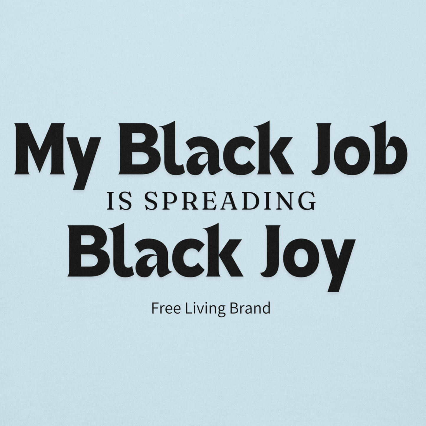 My Black Job is Spreading Black Joy (Hoodie)